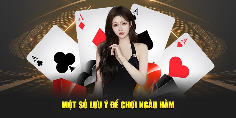 Một số lưu ý để chơi Ngầu Hầm 