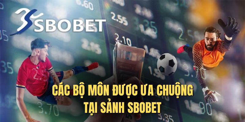 Các bộ môn được ưa chuộng tại sảnh SBOBET